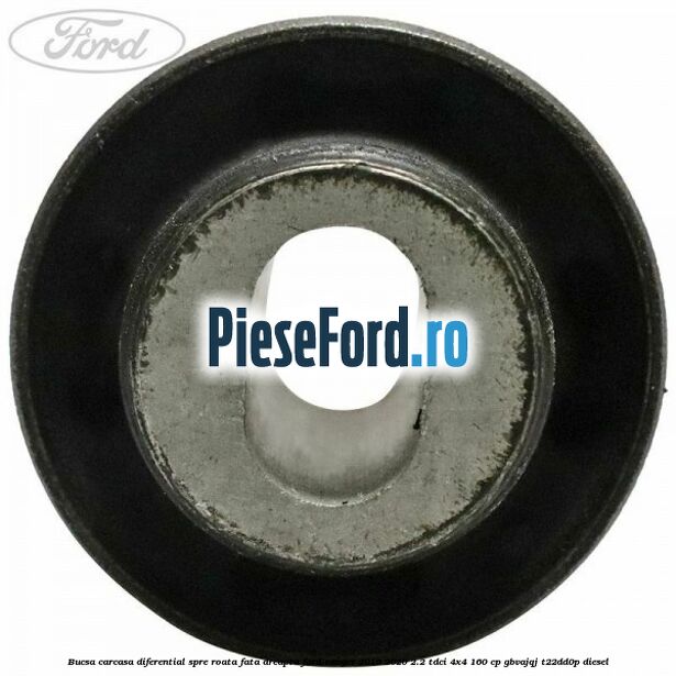 Bucsa carcasa diferential spre roata fata dreapta Ford Ranger 2016-2020 2.2 TDCi 4x4 160 cp GBVAJQJ, T22DD0P diesel