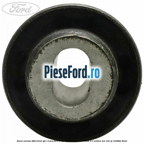 Bucsa carcasa diferential spre roata fata dreapta Ford Ranger 2019-2022 2.0 EcoBlue 4x4 130 cp T20DD0J diesel