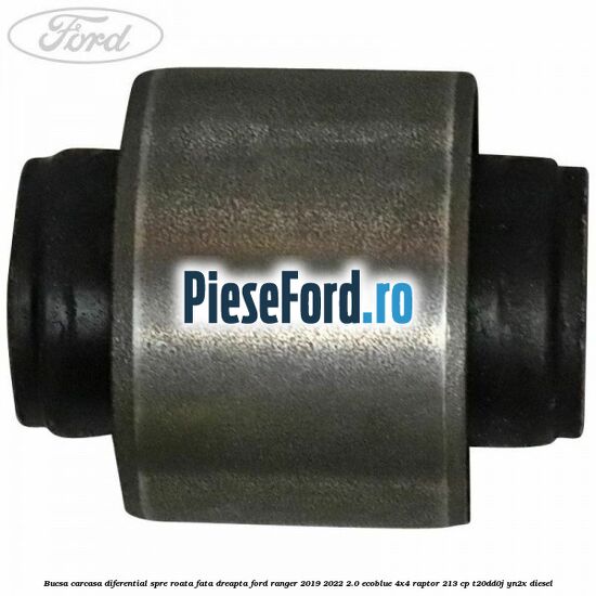 Bucsa carcasa diferential spre roata fata dreapta Ford Ranger 2019-2022 2.0 EcoBlue 4x4 Raptor 213 cp T20DD0J, YN2X diesel