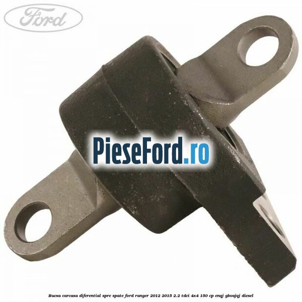 Bucsa carcasa diferential spre spate Ford Ranger 2012-2015 2.2 TDCi 4x4 150 cp ENQJ, GBVAJQJ diesel