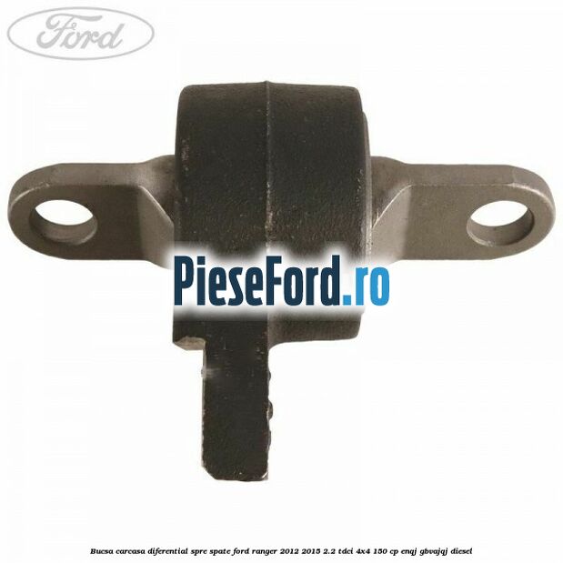 Bucsa carcasa diferential spre spate Ford Ranger 2012-2015 2.2 TDCi 4x4 150 cp ENQJ, GBVAJQJ diesel