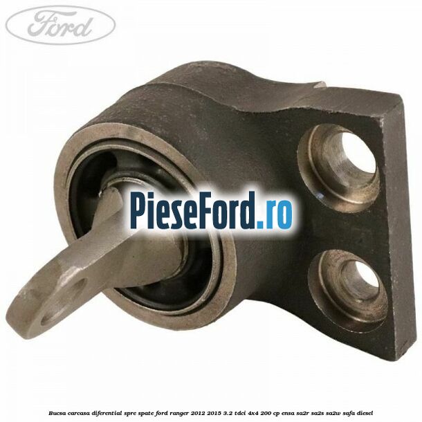 Bucsa carcasa diferential spre spate Ford Ranger 2012-2015 3.2 TDCi 4x4 200 cp ENSA, SA2R, SA2S, SA2W, SAFA diesel