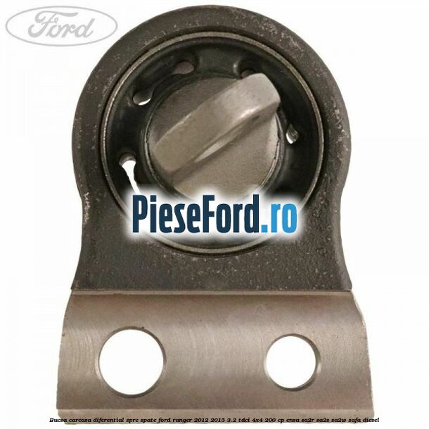 Bucsa carcasa diferential spre spate Ford Ranger 2012-2015 3.2 TDCi 4x4 200 cp ENSA, SA2R, SA2S, SA2W, SAFA diesel