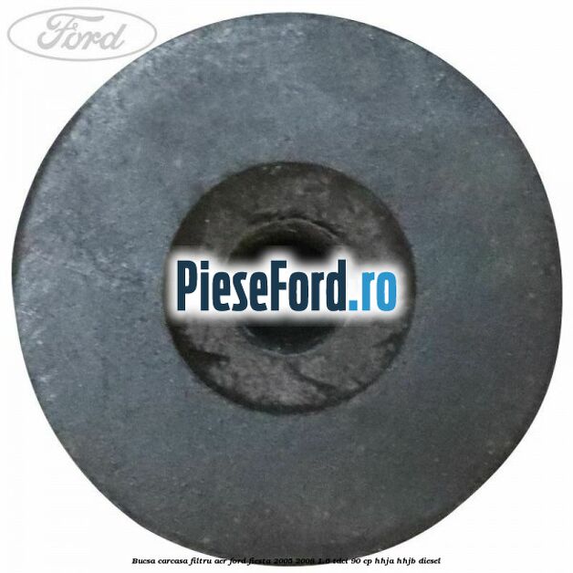 Bucsa carcasa filtru aer Ford Fiesta 2005-2008 1.6 TDCi 90 cp HHJA, HHJB diesel
