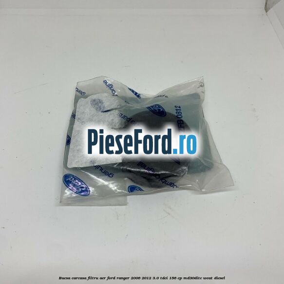 Bucsa carcasa filtru aer Ford Ranger 2006-2012 3.0 TDCi 156 cp MD30DITC, WEAT diesel