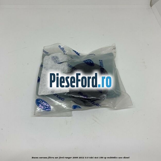 Bucsa carcasa filtru aer Ford Ranger 2006-2012 3.0 TDCi 4x4 156 cp MD30DITC, WEC diesel
