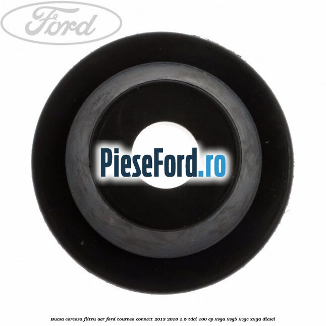 Bucsa carcasa filtru aer Ford Tourneo Connect 2013-2018 1.5 TDCi 100 cp XVGA, XVGB, XVGC, XXGA diesel
