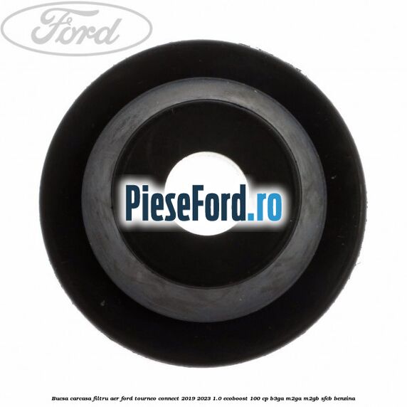 Bucsa carcasa filtru aer Ford Tourneo Connect 2019-2023 1.0 EcoBoost 100 cp B3GA, M2GA, M2GB, SFCB benzina