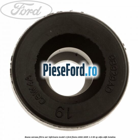Bucsa carcasa filtru aer inferioara model 2 Ford Fiesta 2002-2005 1.3 69 cp A9JA, A9JB benzina