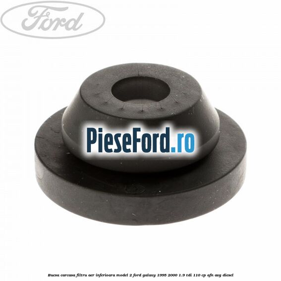 Bucsa carcasa filtru aer inferioara model 2 Ford Galaxy 1995-2000 1.9 TDI 110 cp AFN, AVG diesel