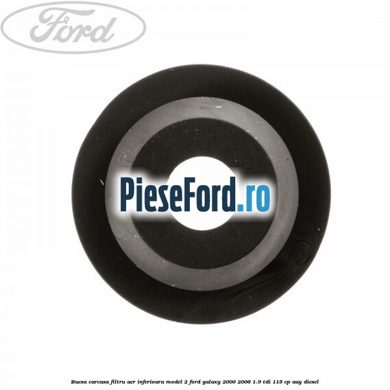 Bucsa carcasa filtru aer inferioara model 2 Ford Galaxy 2000-2006 1.9 TDI 115 cp AUY diesel
