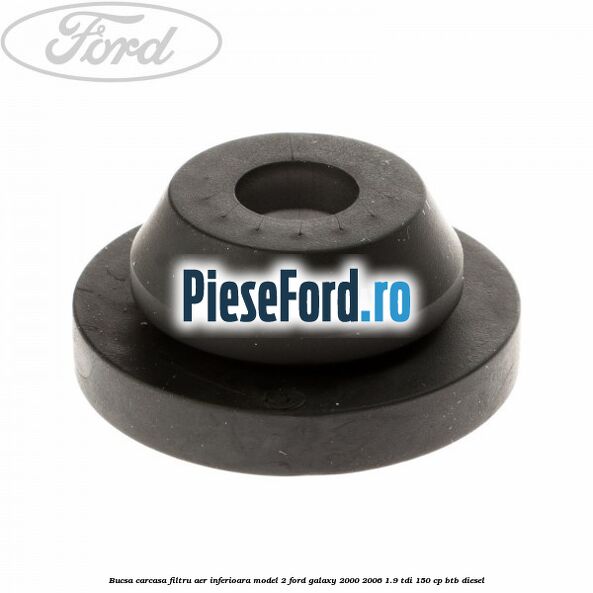 Bucsa carcasa filtru aer inferioara model 2 Ford Galaxy 2000-2006 1.9 TDI 150 cp BTB diesel