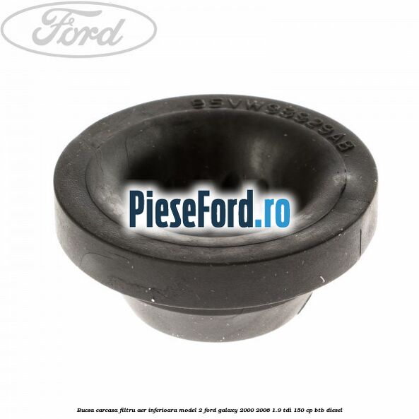 Bucsa carcasa filtru aer inferioara model 2 Ford Galaxy 2000-2006 1.9 TDI 150 cp BTB diesel
