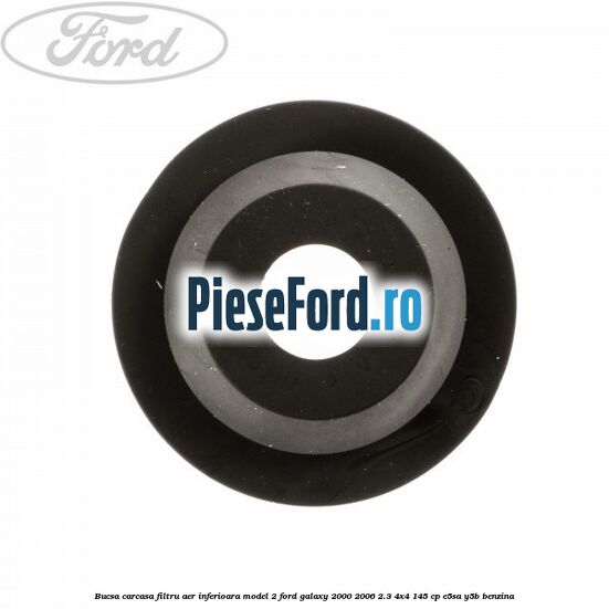 Bucsa carcasa filtru aer inferioara model 2 Ford Galaxy 2000-2006 2.3 4x4 145 cp E5SA, Y5B benzina