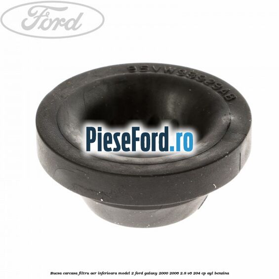 Bucsa carcasa filtru aer inferioara model 2 Ford Galaxy 2000-2006 2.8 V6 204 cp AYL benzina