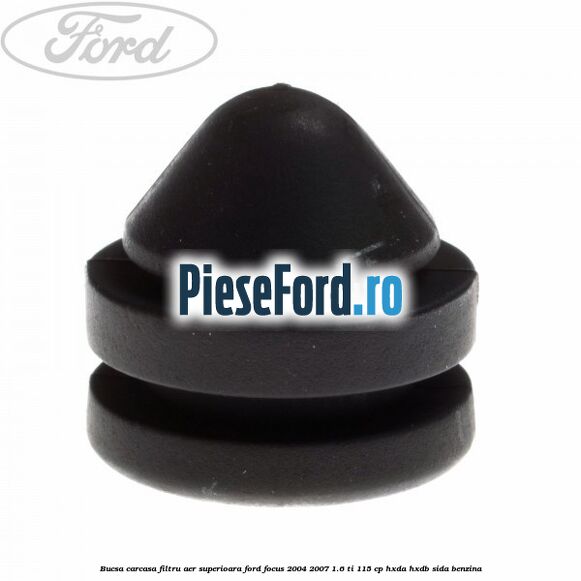 Bucsa carcasa filtru aer superioara Ford Focus 2004-2007 1.6 Ti 115 cp HXDA, HXDB, SIDA benzina
