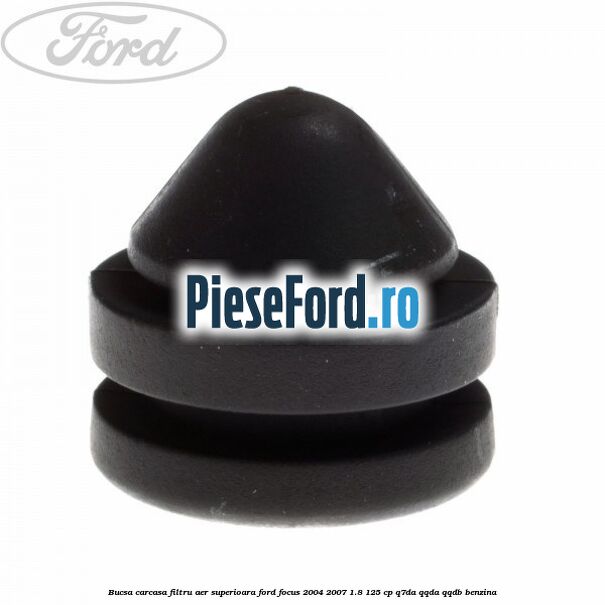 Bucsa carcasa filtru aer superioara Ford Focus 2004-2007 1.8 125 cp Q7DA, QQDA, QQDB benzina
