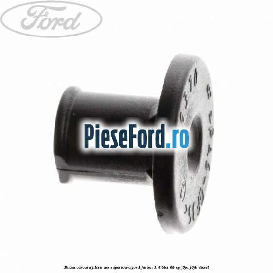 Bucsa carcasa filtru aer superioara Ford Fusion 1.4 TDCi 68 cp F6JA, F6JB diesel