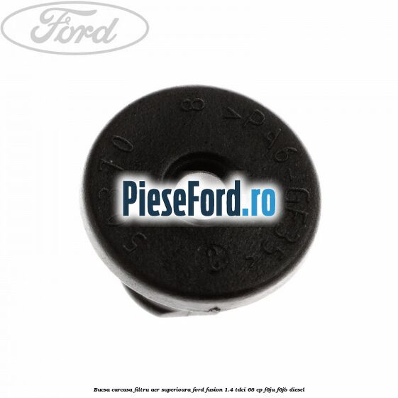 Bucsa carcasa filtru aer superioara Ford Fusion 1.4 TDCi 68 cp F6JA, F6JB diesel