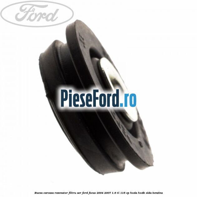 Bucsa carcasa rezonator filtru aer Ford Focus 2004-2007 1.6 Ti 115 cp HXDA, HXDB, SIDA benzina