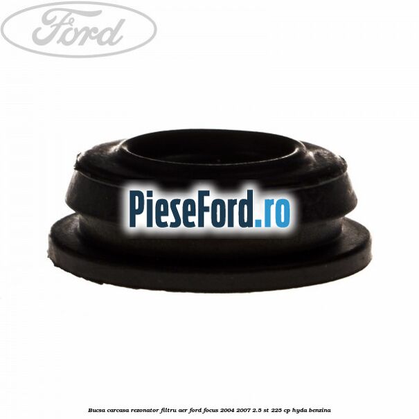 Bucsa carcasa rezonator filtru aer Ford Focus 2004-2007 2.5 ST 225 cp HYDA benzina