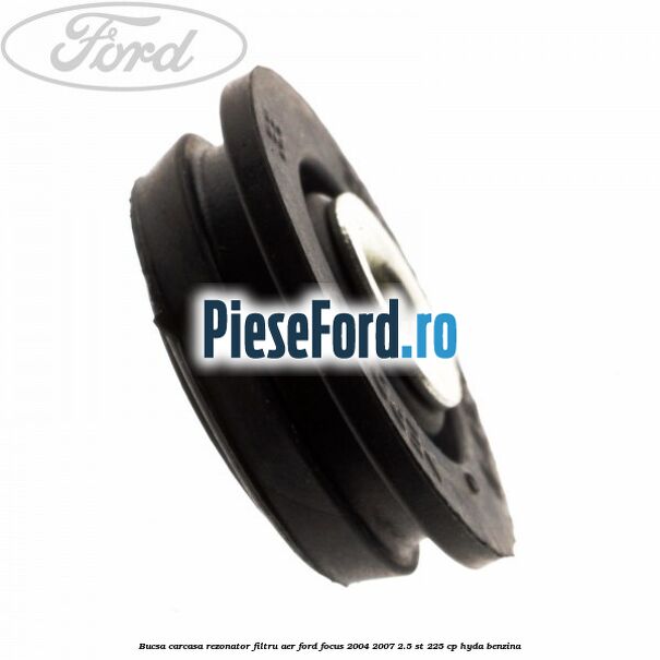 Bucsa carcasa rezonator filtru aer Ford Focus 2004-2007 2.5 ST 225 cp HYDA benzina