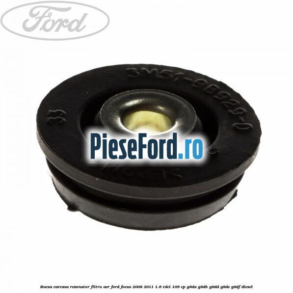 Bucsa carcasa rezonator filtru aer Ford Focus 2008-2011 1.6 TDCi 109 cp G8DA, G8DB, G8DD, G8DE, G8DF diesel