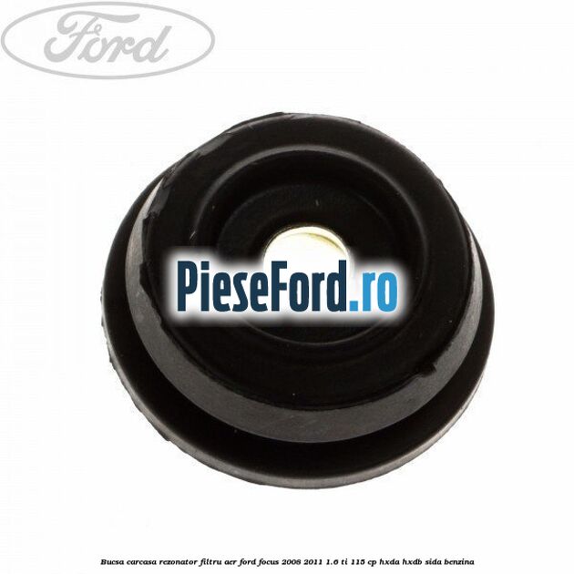 Bucsa carcasa rezonator filtru aer Ford Focus 2008-2011 1.6 Ti 115 cp HXDA, HXDB, SIDA benzina