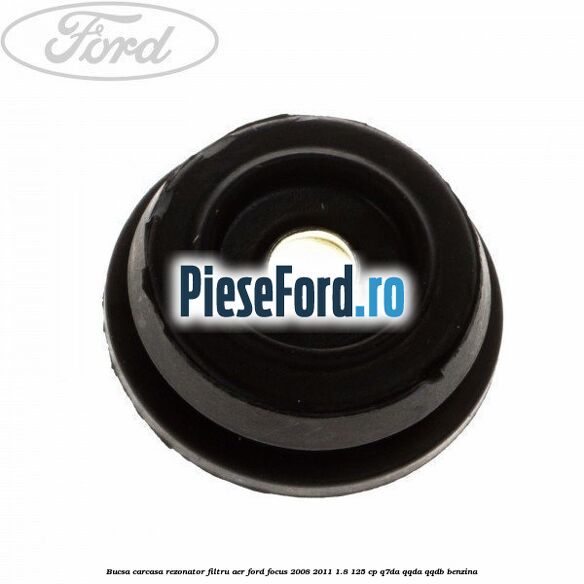 Bucsa carcasa rezonator filtru aer Ford Focus 2008-2011 1.8 125 cp Q7DA, QQDA, QQDB benzina