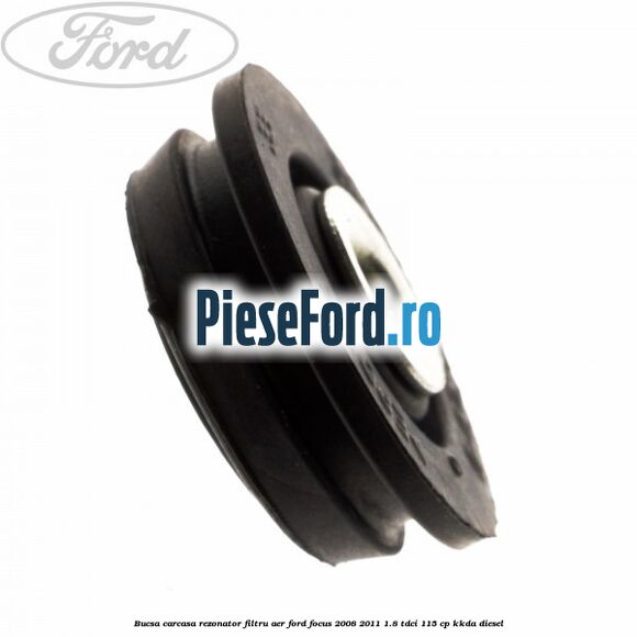 Bucsa carcasa rezonator filtru aer Ford Focus 2008-2011 1.8 TDCi 115 cp Bucsa carcasa rezonator filtru aer Ford Focus 2008-2011 1.8 TDCi 115 cp KKDA diesel