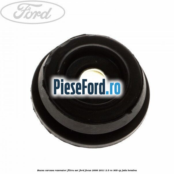 Bucsa carcasa rezonator filtru aer Ford Focus 2008-2011 2.5 RS 305 cp JZDA benzina