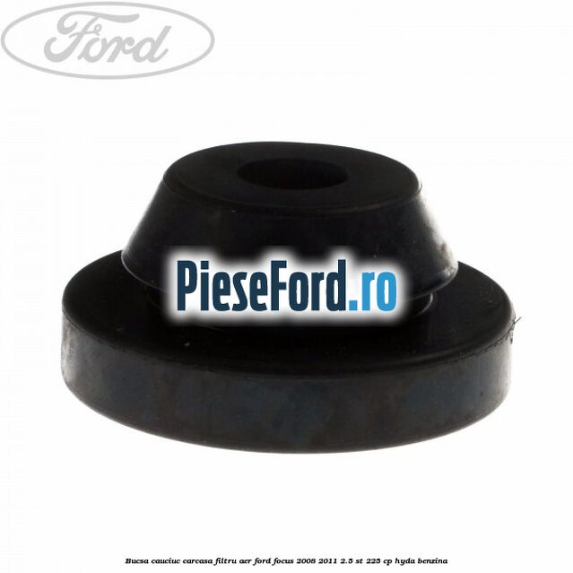 Bucsa cauciuc carcasa filtru aer Ford Focus 2008-2011 2.5 ST 225 cp HYDA benzina