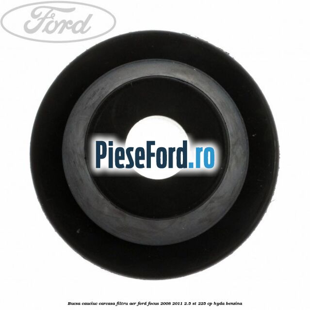 Bucsa cauciuc carcasa filtru aer Ford Focus 2008-2011 2.5 ST 225 cp HYDA benzina
