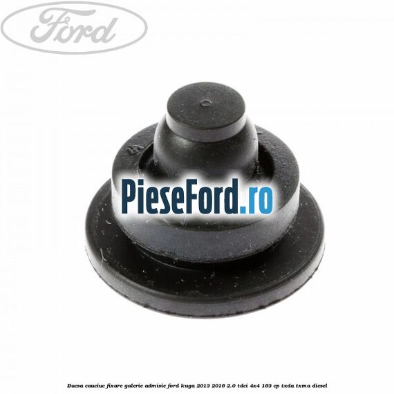 Bucsa cauciuc fixare galerie admisie Ford Kuga 2013-2016 2.0 TDCi 4x4 163 cp TXDA, TXMA diesel