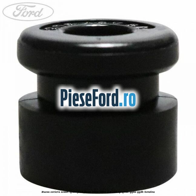 Bucsa cotiera scaun spate Ford Focus 2004-2007 1.8 125 cp Q7DA, QQDA, QQDB benzina