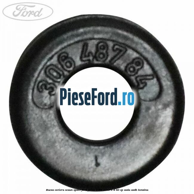 Bucsa cotiera scaun spate Ford Focus 2008-2011 1.4 80 cp ASDA, ASDB benzina