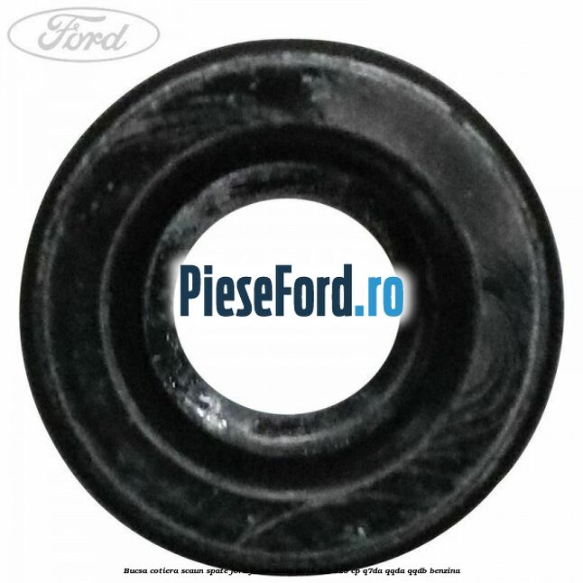 Bucsa cotiera scaun spate Ford Focus 2008-2011 1.8 125 cp Bucsa cotiera scaun spate Ford Focus 2008-2011 1.8 125 cp Q7DA, QQDA, QQDB benzina