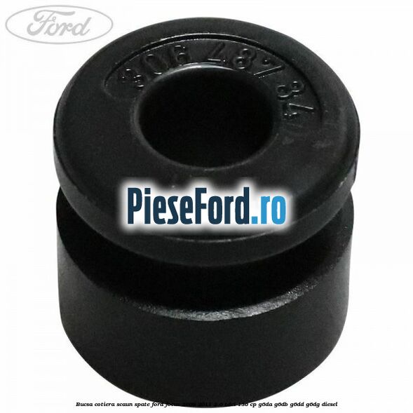 Bucsa cotiera scaun spate Ford Focus 2008-2011 2.0 TDCi 136 cp G6DA, G6DB, G6DD, G6DG diesel