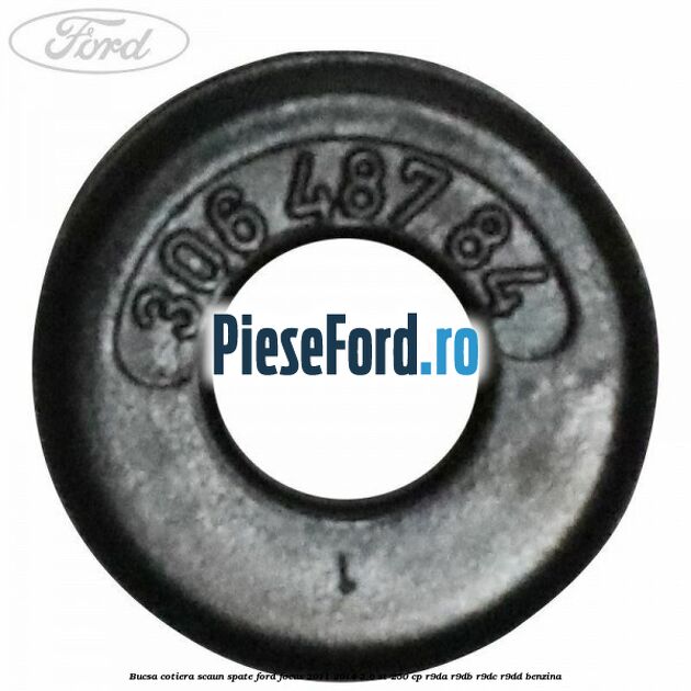 Bucsa cotiera scaun spate Ford Focus 2011-2014 2.0 ST 250 cp R9DA, R9DB, R9DC, R9DD benzina