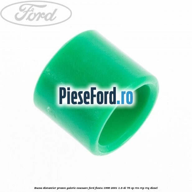Bucsa distantier prezon galerie evacuare Ford Fiesta 1996-2001 1.8 DI 75 cp RTN, RTP, RTQ diesel
