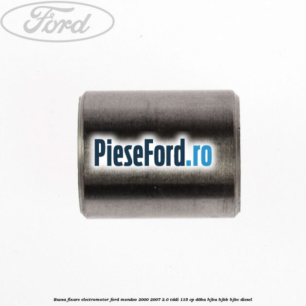 Bucsa fixare electromotor Ford Mondeo 2000-2007 2.0 TDDI 115 cp D6BA, HJBA, HJBB, HJBC diesel
