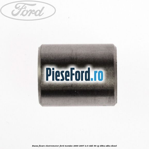Bucsa fixare electromotor Ford Mondeo 2000-2007 2.0 TDDI 90 cp D5BA, SDBA diesel