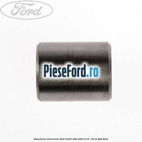 Bucsa fixare electromotor Ford Transit 2000-2006 2.0 DI 100 cp Bucsa fixare electromotor Ford Transit 2000-2006 2.0 DI 100 cp ABFA diesel