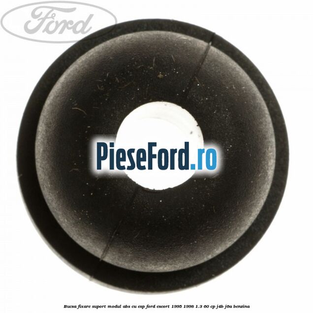 Bucsa fixare suport modul ABS cu ESP Ford Escort 1995-1998 1.3 60 cp J4B, J6A benzina