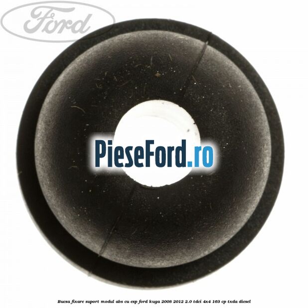 Bucsa fixare suport modul ABS cu ESP Ford Kuga 2008-2012 2.0 TDCI 4x4 163 cp TXDA diesel