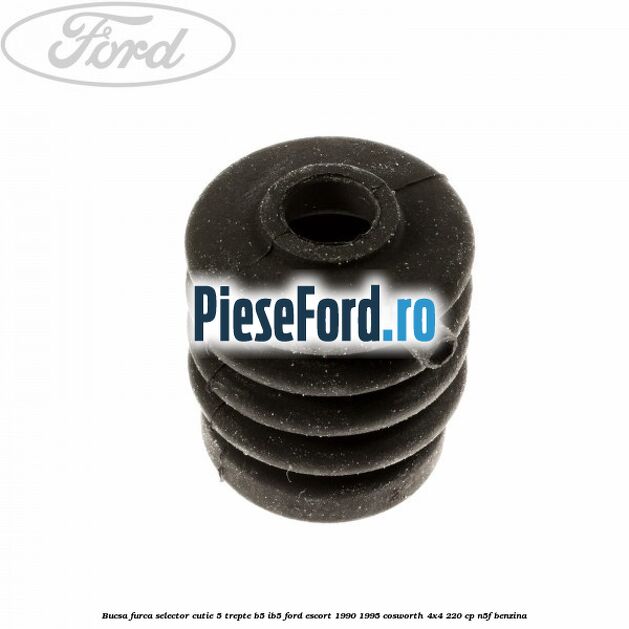 Bucsa furca selector cutie 5 trepte B5/IB5 Ford Escort 1990-1995 Cosworth 4x4 220 cp Bucsa furca selector cutie 5 trepte B5/IB5 Ford Escort 1990-1995 Cosworth 4x4 220 cp N5F benzina