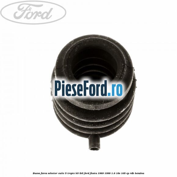 Bucsa furca selector cutie 5 trepte B5/IB5 Ford Fiesta 1989-1996 1.8 16V 105 cp RDB benzina