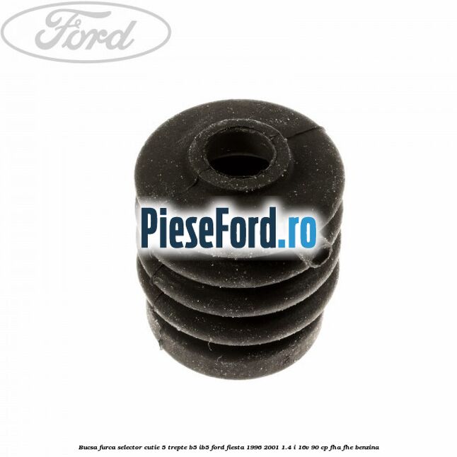 Bucsa furca selector cutie 5 trepte B5/IB5 Ford Fiesta 1996-2001 1.4 i 16V 90 cp Bucsa furca selector cutie 5 trepte B5/IB5 Ford Fiesta 1996-2001 1.4 i 16V 90 cp FHA, FHE benzina