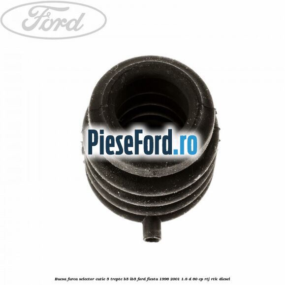 Bucsa furca selector cutie 5 trepte B5/IB5 Ford Fiesta 1996-2001 1.8 D 60 cp Bucsa furca selector cutie 5 trepte B5/IB5 Ford Fiesta 1996-2001 1.8 D 60 cp RTJ, RTK diesel
