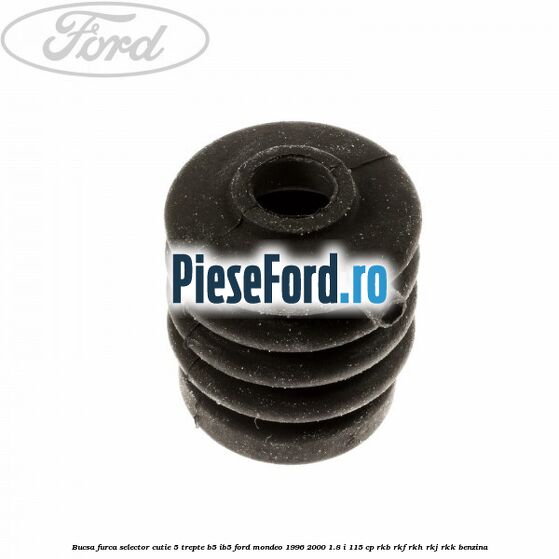 Bucsa furca selector cutie 5 trepte B5/IB5 Ford Mondeo 1996-2000 1.8 i 115 cp RKB, RKF, RKH, RKJ, RKK benzina